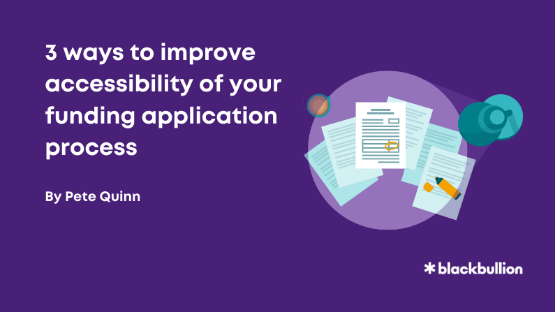 3 ways to improve accessibility of your funding application process